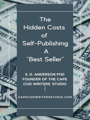 cover image of The Hidden Costs of Self-Publishing a Best Seller--Facts You should Know